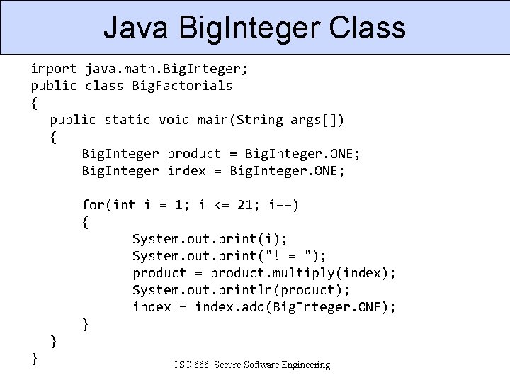 Java Big. Integer Class import java. math. Big. Integer; public class Big. Factorials {