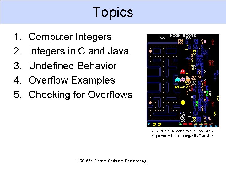 Topics 1. 2. 3. 4. 5. Computer Integers in C and Java Undefined Behavior