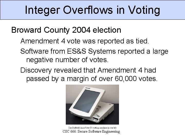 Integer Overflows in Voting Broward County 2004 election Amendment 4 vote was reported as