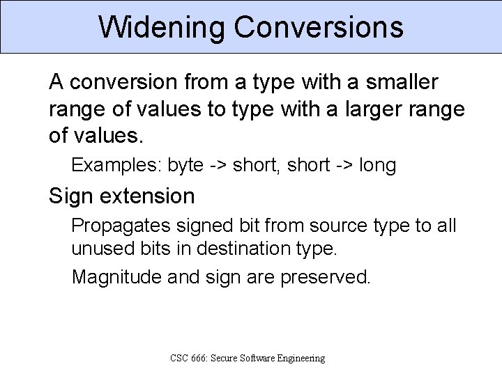 Widening Conversions A conversion from a type with a smaller range of values to