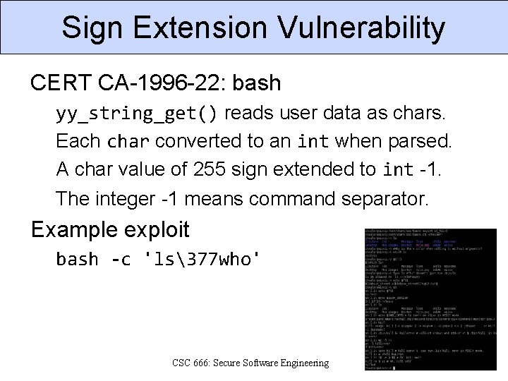 Sign Extension Vulnerability CERT CA-1996 -22: bash yy_string_get() reads user data as chars. Each