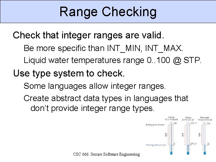 Range Checking Check that integer ranges are valid. Be more specific than INT_MIN, INT_MAX.