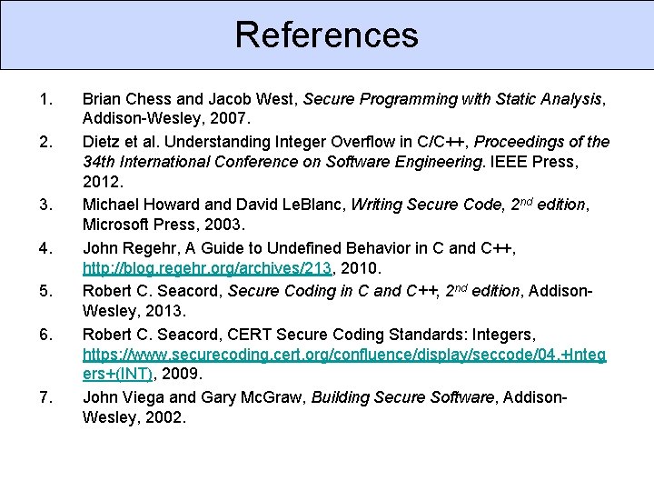 References 1. 2. 3. 4. 5. 6. 7. Brian Chess and Jacob West, Secure