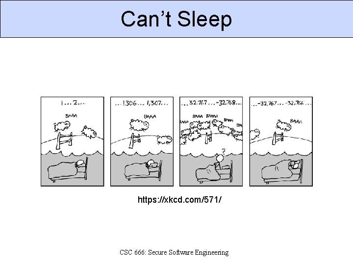 Can’t Sleep https: //xkcd. com/571/ CSC 666: Secure Software Engineering 