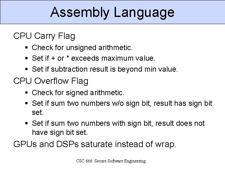 Assembly Language CPU Carry Flag § Check for unsigned arithmetic. § Set if +