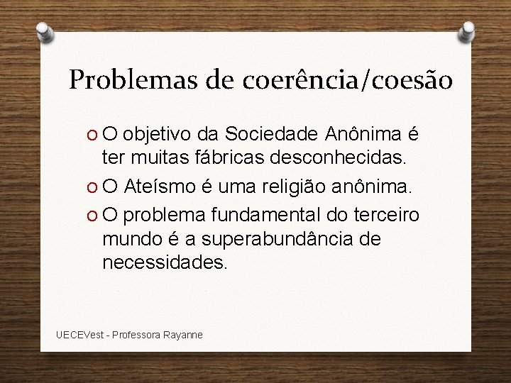 Problemas de coerência/coesão O O objetivo da Sociedade Anônima é ter muitas fábricas desconhecidas.