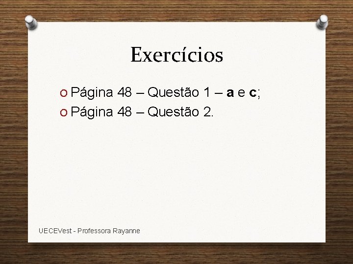 Exercícios O Página 48 – Questão 1 – a e c; O Página 48