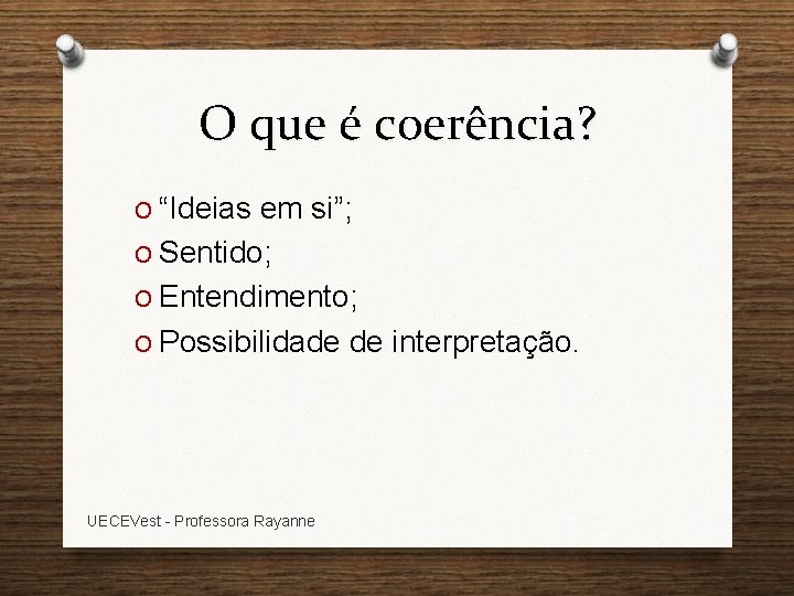 O que é coerência? O “Ideias em si”; O Sentido; O Entendimento; O Possibilidade