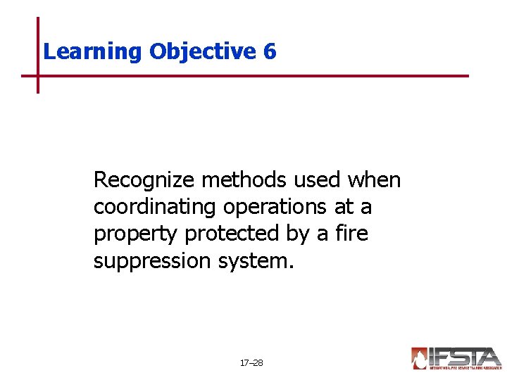 Learning Objective 6 Recognize methods used when coordinating operations at a property protected by