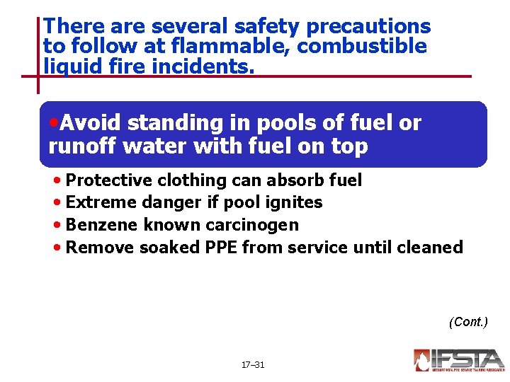 There are several safety precautions to follow at flammable, combustible liquid fire incidents. •