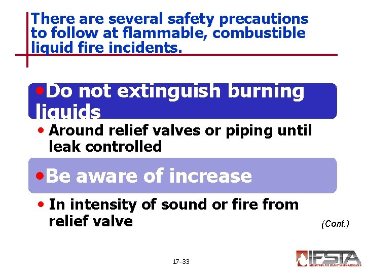 There are several safety precautions to follow at flammable, combustible liquid fire incidents. •