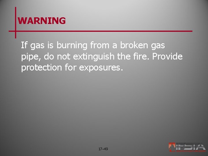 WARNING If gas is burning from a broken gas pipe, do not extinguish the