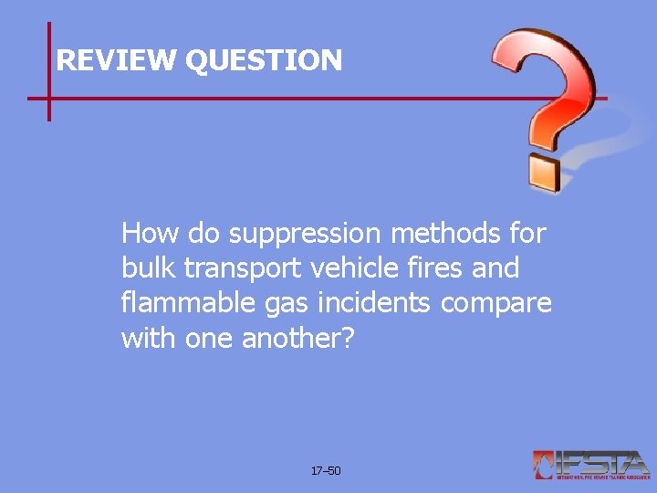 REVIEW QUESTION How do suppression methods for bulk transport vehicle fires and flammable gas