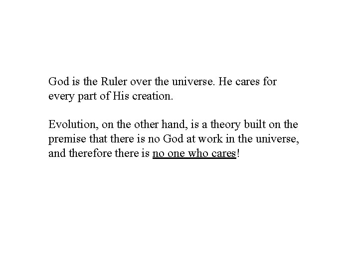 God is the Ruler over the universe. He cares for every part of His
