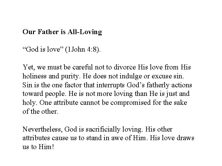 Our Father is All-Loving “God is love” (1 John 4: 8). Yet, we must