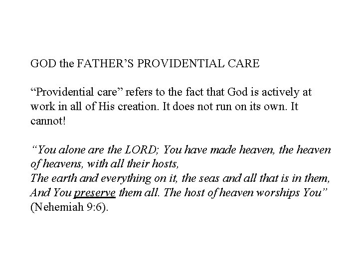 GOD the FATHER’S PROVIDENTIAL CARE “Providential care” refers to the fact that God is