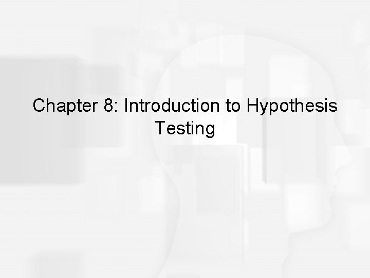 Chapter 8: Introduction to Hypothesis Testing 