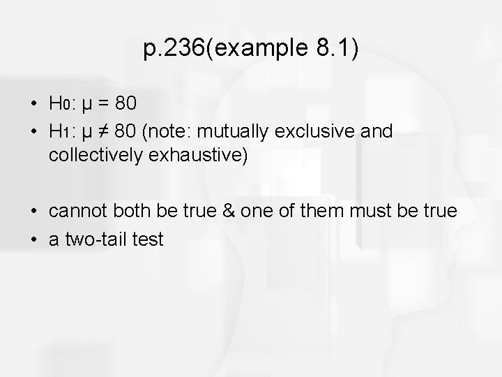 p. 236(example 8. 1) • H 0: μ = 80 • H 1: μ