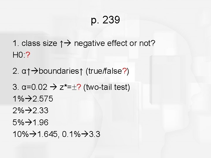 p. 239 1. class size ↑ negative effect or not? H 0: ? 2.