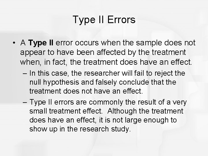 Type II Errors • A Type II error occurs when the sample does not