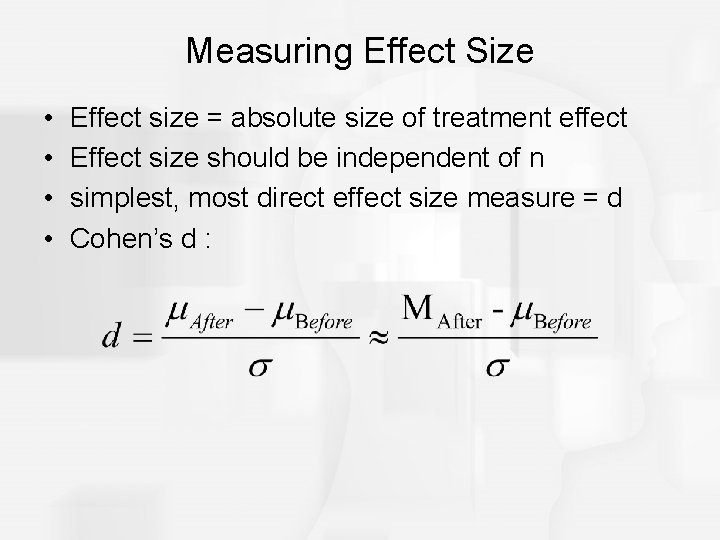 Measuring Effect Size • • Effect size = absolute size of treatment effect Effect