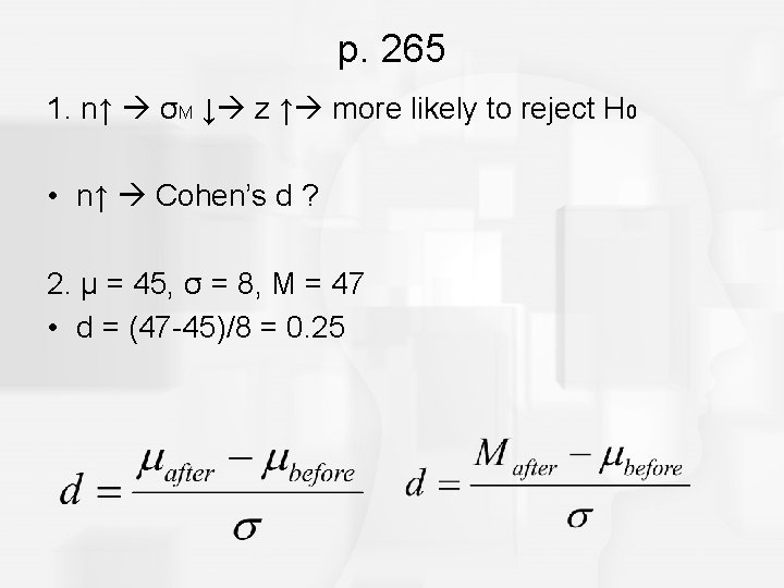 p. 265 1. n↑ σM ↓ z ↑ more likely to reject H 0