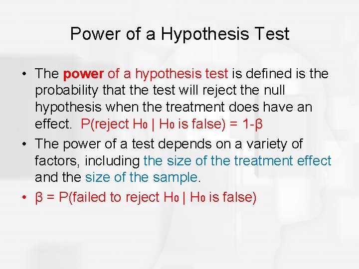 Power of a Hypothesis Test • The power of a hypothesis test is defined