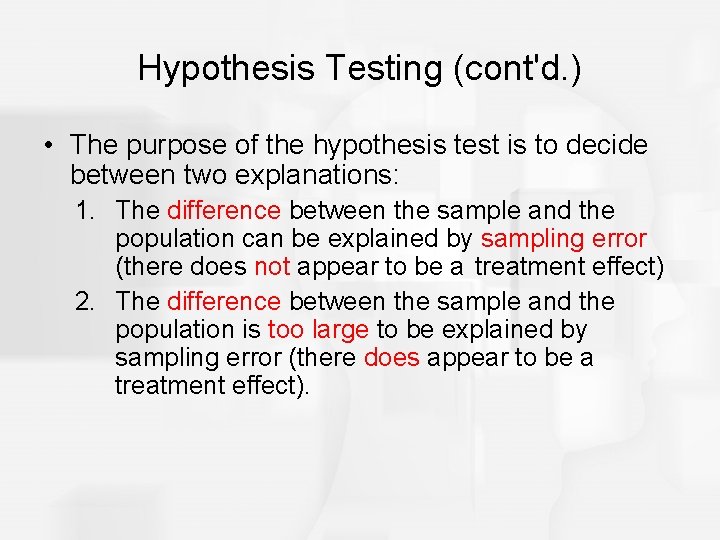 Hypothesis Testing (cont'd. ) • The purpose of the hypothesis test is to decide