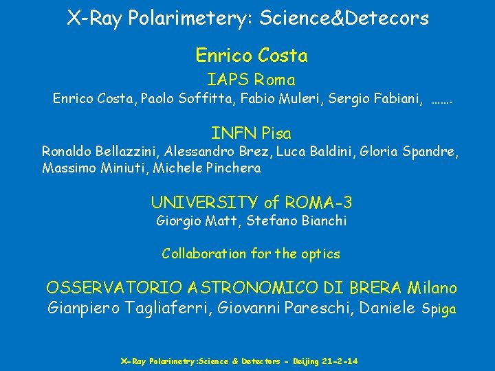X-Ray Polarimetery: Science&Detecors Enrico Costa IAPS Roma Enrico Costa, Paolo Soffitta, Fabio Muleri, Sergio