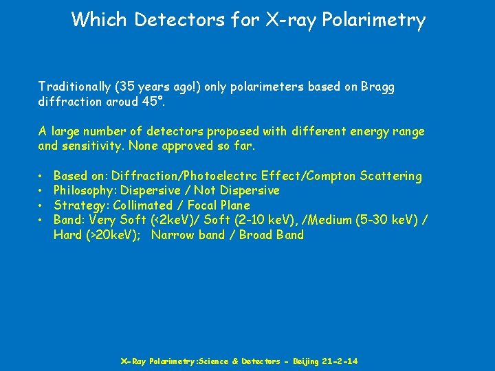 Which Detectors for X-ray Polarimetry Traditionally (35 years ago!) only polarimeters based on Bragg