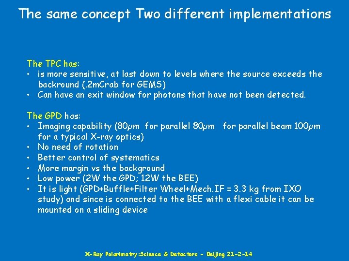 The same concept Two different implementations The TPC has: • is more sensitive, at