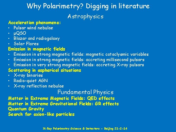 Why Polarimetry? Digging in literature Astrophysics Acceleration phenomena: • Pulsar wind nebulae • μQSO