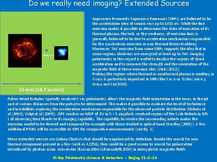 Do we really need imaging? Extended Sources Supernova Remnants (SNRs) are believed to be