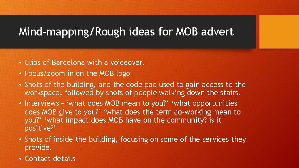 Mind-mapping/Rough ideas for MOB advert • Clips of Barcelona with a voiceover. • Focus/zoom