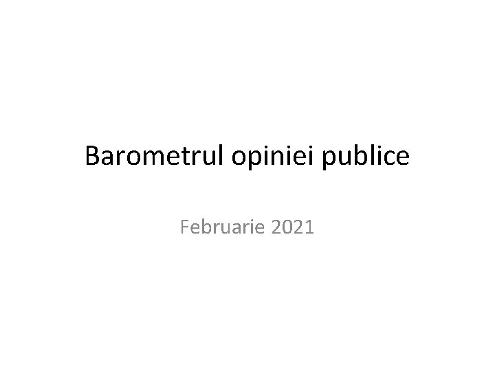 Barometrul opiniei publice Februarie 2021 