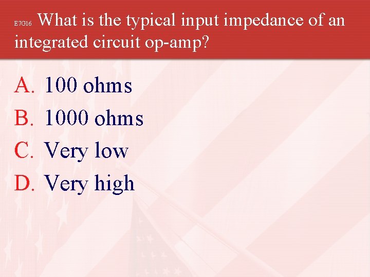 What is the typical input impedance of an integrated circuit op-amp? E 7 G