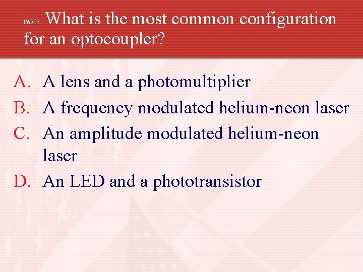 What is the most common configuration for an optocoupler? E 6 F 03 A.
