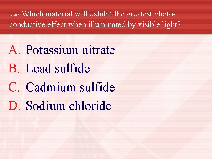 Which material will exhibit the greatest photoconductive effect when illuminated by visible light? E