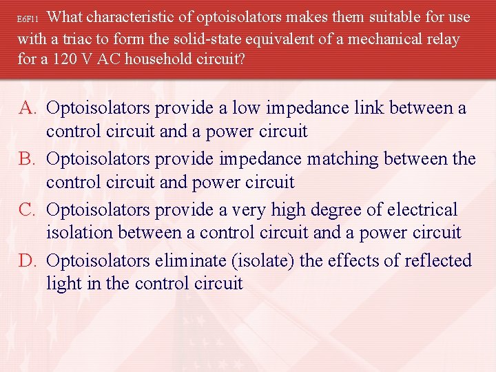 What characteristic of optoisolators makes them suitable for use with a triac to form
