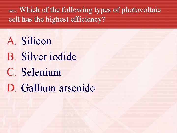 Which of the following types of photovoltaic cell has the highest efficiency? E 6