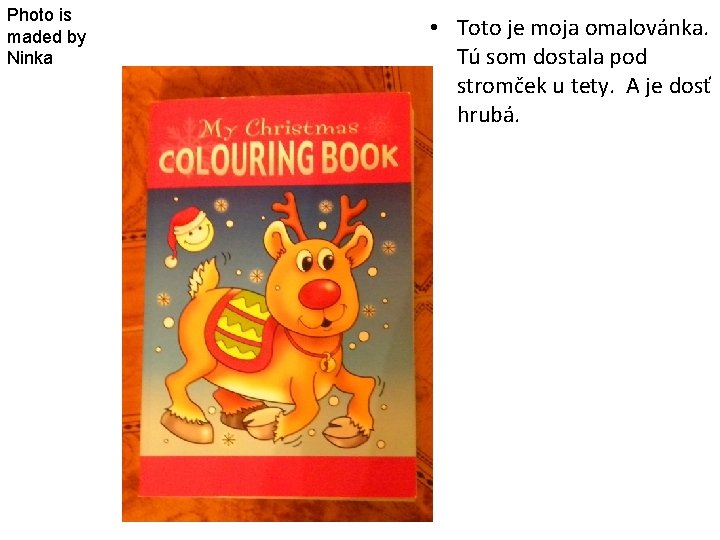 Photo is maded by Ninka • Toto je moja omalovánka. Tú som dostala pod