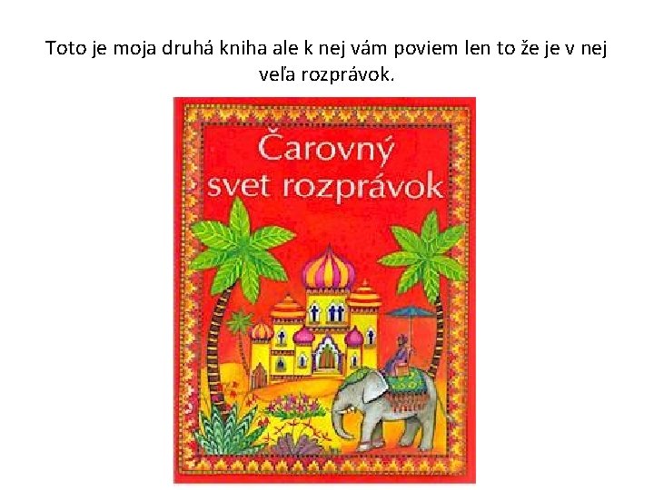 Toto je moja druhá kniha ale k nej vám poviem len to že je