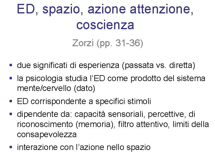 ED, spazio, azione attenzione, coscienza Zorzi (pp. 31 -36) § due significati di esperienza