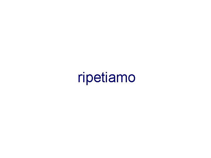 ripetiamo 