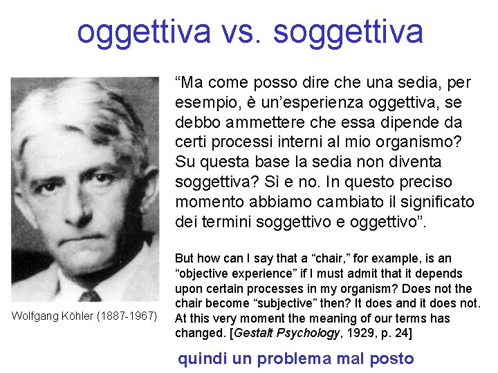 oggettiva vs. soggettiva “Ma come posso dire che una sedia, per esempio, è un’esperienza