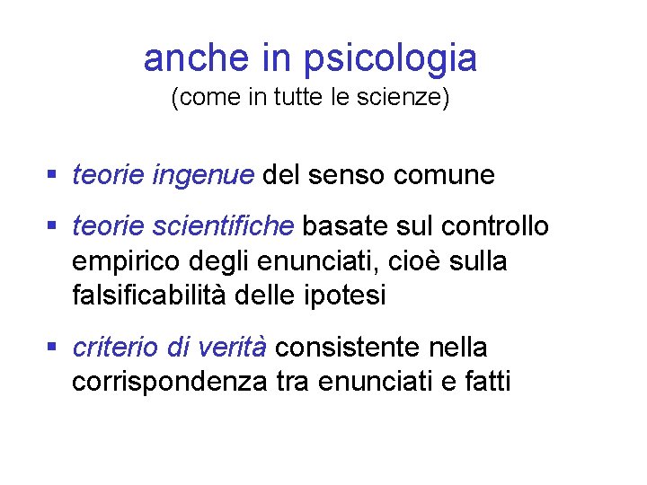 anche in psicologia (come in tutte le scienze) § teorie ingenue del senso comune