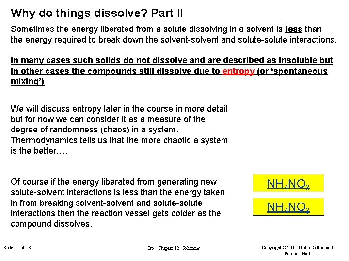 Why do things dissolve? Part II Sometimes the energy liberated from a solute dissolving
