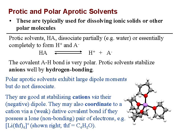 Protic and Polar Aprotic Solvents • These are typically used for dissolving ionic solids