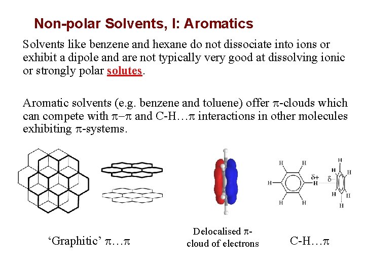 Non-polar Solvents, I: Aromatics Solvents like benzene and hexane do not dissociate into ions