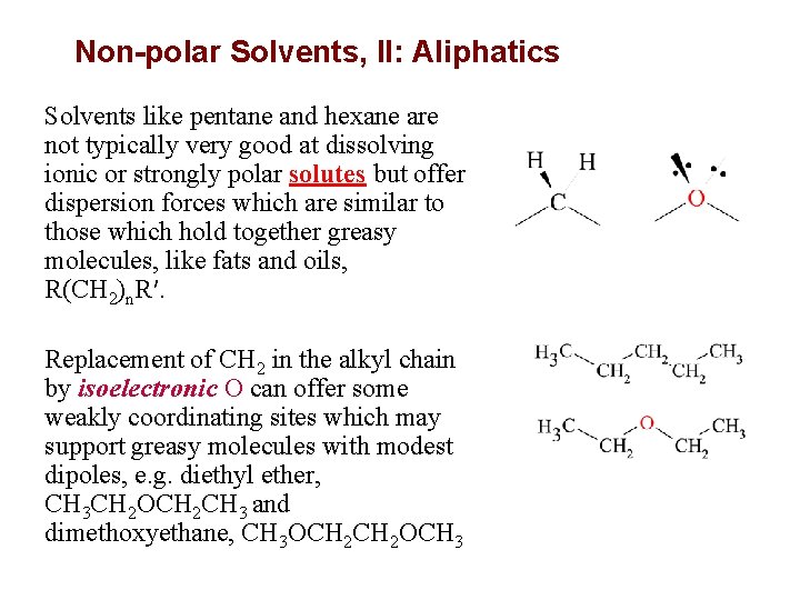 Non-polar Solvents, II: Aliphatics Solvents like pentane and hexane are not typically very good